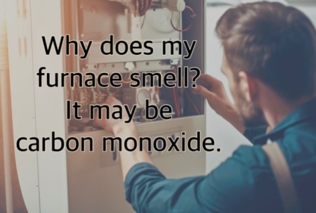 Why does my furnace smell? Is it carbon monoxide? - Carbon Monoxide